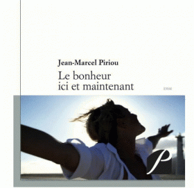Publication : "Le bonheur ici et maintenant" - Jean-Marcel Piriou
